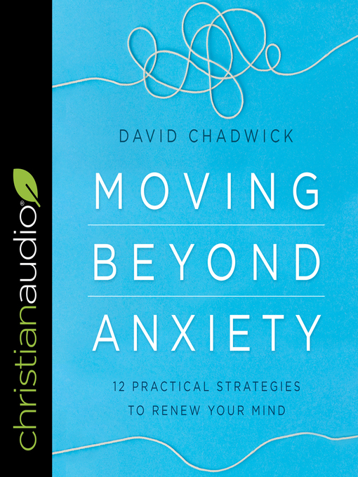 Title details for Moving Beyond Anxiety by David Chadwick - Wait list